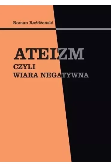Ateizm, czyli wiara negatywna