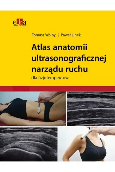 Atlas anatomii ultrasonograficznej narządu ruchu dla fizjoterapeutów