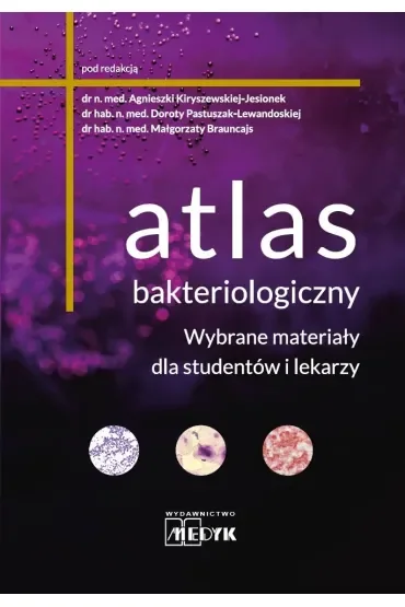 Atlas bakteriologiczny. Wybrane materiały dla studentów i lekarzy