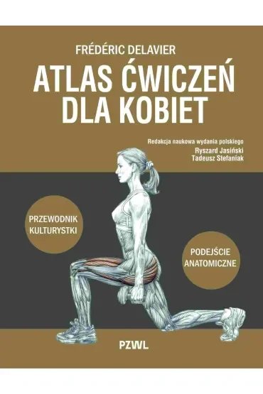 Atlas ćwiczeń dla kobiet. Przewodnik kulturystki. Podejście anatomiczne