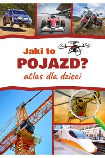 Jaki to pojazd? Atlas dla dzieci