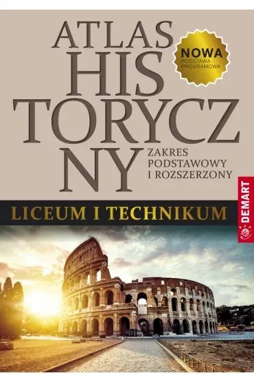 Atlas historyczny do liceum ogólnokształcącego i technikum Zakres podstawowy i rozszerzony