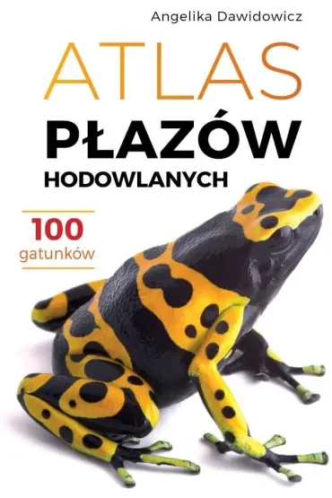 Atlas płazów hodowlanych. 100 gatunków