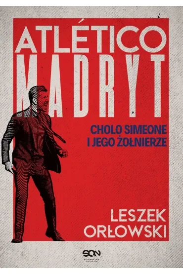 Atletico Madryt. Cholo Simeone i jego żołnierze