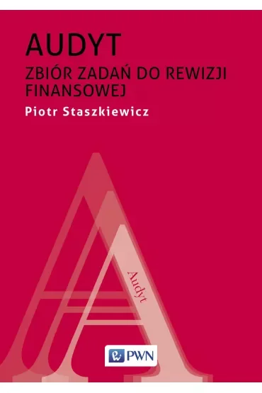 Audyt. Zbiór zadań do rewizji finansowej