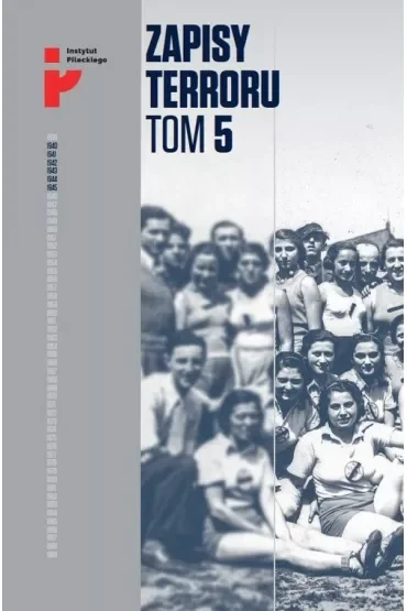 Auschwitz-Birkenau. Życie w fabryce śmierci. Zapisy Terroru. Tom 5