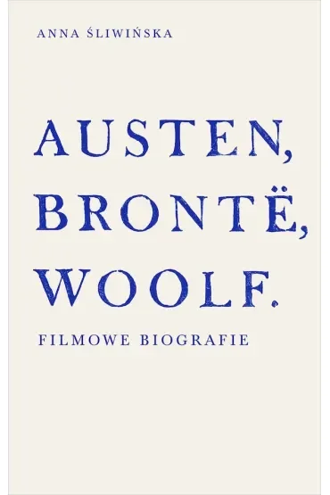 Austen, Brontë, Woolf. Filmowe biografie