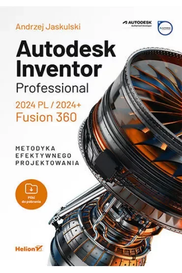 Autodesk Inventor Professional 2024 PL/2024+. Fusion 360. Metodyka efektywnego projektowania