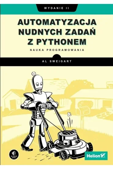 Automatyzacja nudnych zadań z Pythonem. Nauka programowania
