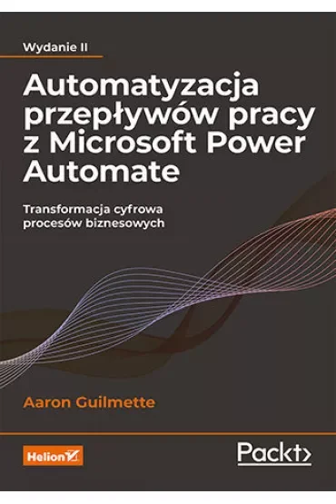 Automatyzacja przepływów pracy z Microsoft Power Automate. Transformacja cyfrowa procesów biznesowych