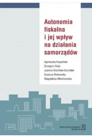 Autonomia fiskalna i jej wpływ na działania samorządów