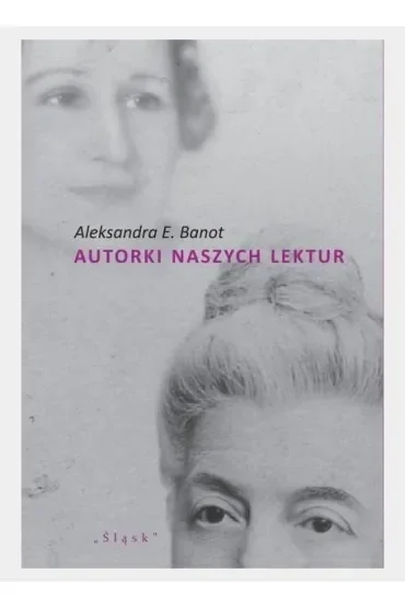 Autorki naszych lektur. Portrety polskich pisarek