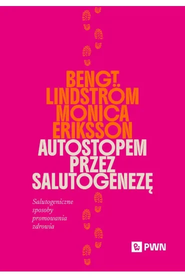 Autostopem przez salutogenezę. Salutogeniczne sposoby promowania zdrowia