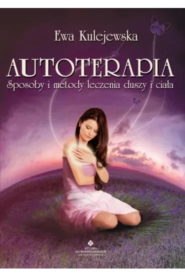 Autoterapia. Sposoby i metody leczenia duszy i ciała