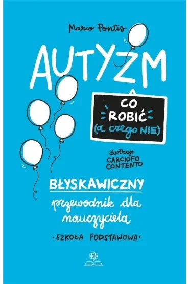 Autyzm co robić a czego nie błyskawiczny przewodnik dla nauczyciela szkoła podstawowa