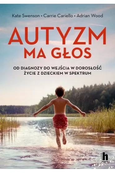 Autyzm ma głos. Od diagnozy do wejścia w dorosłość - życie z dzieckiem w spektrum