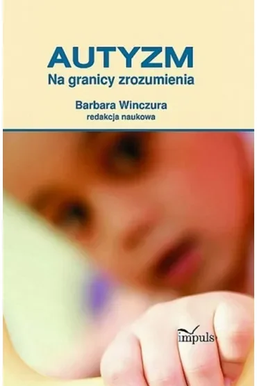 Autyzm Na granicy zrozumienia