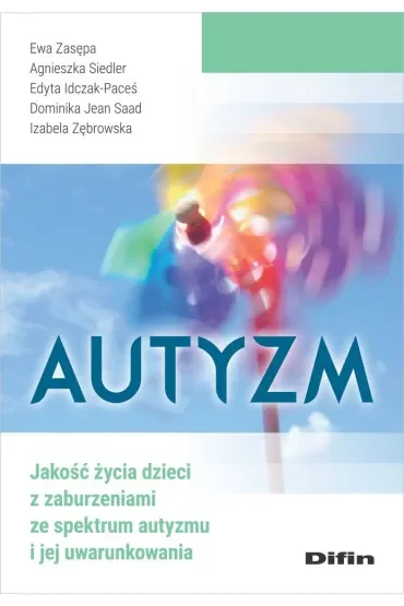 Autyzm. Jakość życia dzieci z zaburzeniami ze spektrum autyzmu i jej uwarunkowania