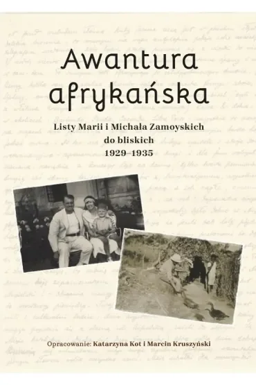 Awantura afrykańska. Listy Marii i Michała...
