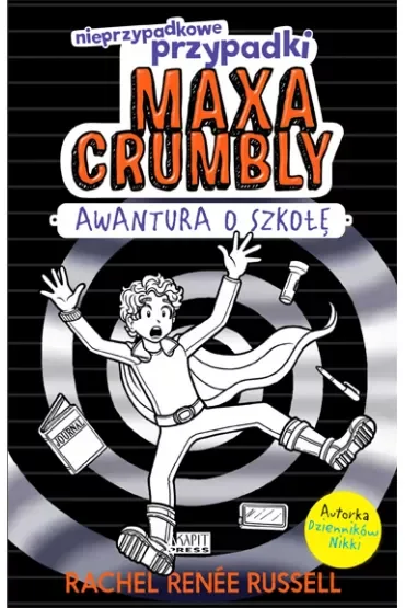 Awantura o szkołę. Nieprzypadkowe przypadki Maxa Crumbly. Tom 2