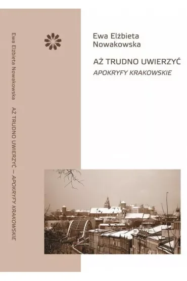 Aż trudno uwierzyć Apokryfy krakowskie