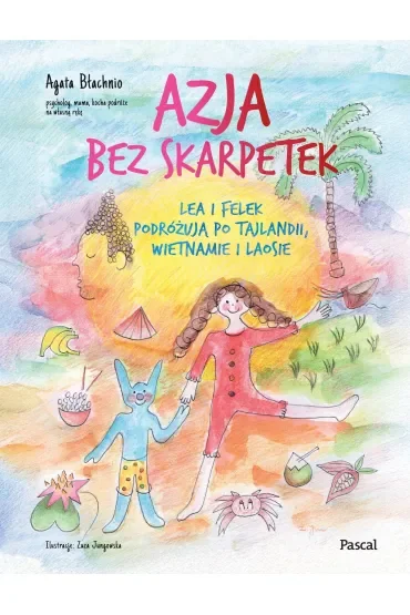 Azja bez skarpetek. Lea i Felek podróżują po Tajlandii, Wietnamie i Laosie