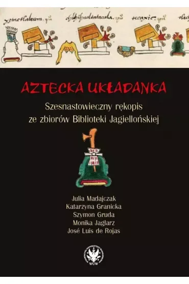 Aztecka układanka Szesnastowieczny rękopis ze zbiorów Biblioteki Jagiellońskiej