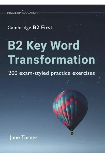 B2 Key Word Transformation. 200 exam-styled practice exercises