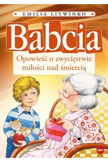 Babcia. Opowieść o zwycięstwie miłości nad śmiercią