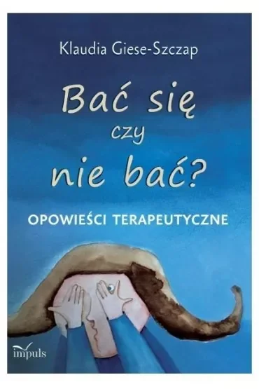 Bać się czy nie bać opowieści terapeutyczne