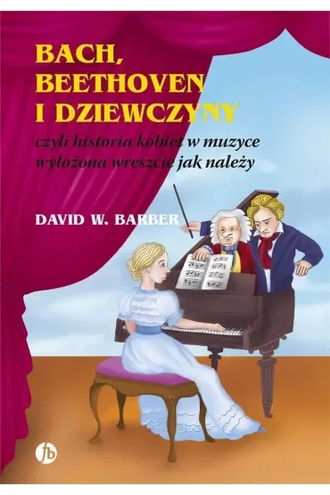Bach, Beethoven i dziewczyny