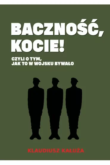 Baczność, kocie! Czyli o tym jak to w wojsku bywało