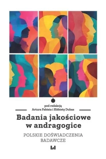 Badania jakościowe w andragogice. Polskie doświadczenia badawcze