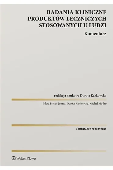 Badania kliniczne produktów leczniczych stosowanych u ludzi. Komentarz