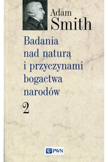 Badania nad naturą i przyczynami bogactwa narodów Tom 2