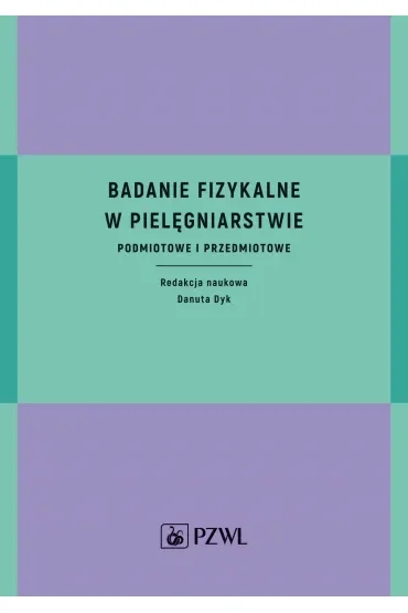 Badanie fizykalne w pielęgniarstwie. Podmiotowe i przedmiotowe