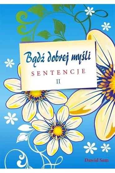 Bądź dobrej myśli sentencje cz.2