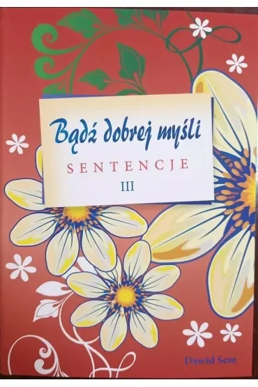 Bądź dobrej myśli - sentencje cz.3