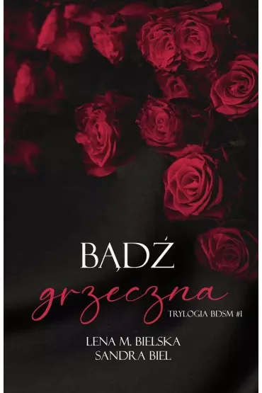 Bądź grzeczna. Trylogia BDSM. Tom 1