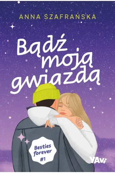 Bądź moją gwiazdą. Besties forever. Tom 1