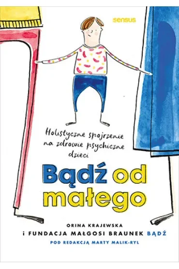 Bądź od małego. Holistyczne spojrzenie na zdrowie psychiczne dzieci