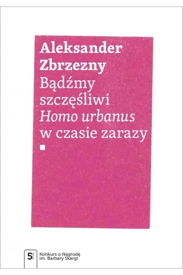Bądźmy szczęśliwi.. Homo urbanus w czasie zarazy