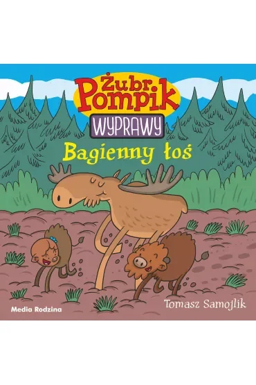 Bagienny łoś. Żubr Pompik. Wyprawy. Tom 2