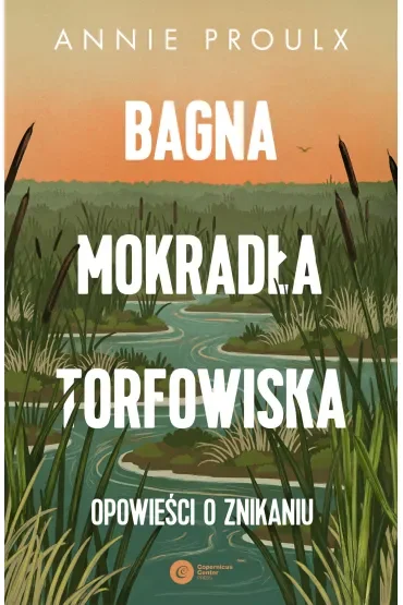 Bagna, mokradła, torfowiska. Opowieści o znikaniu