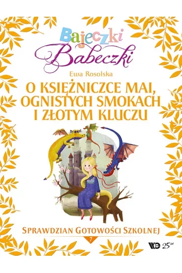 Bajeczki Babeczki. O księżniczce Mai, ognistych smokach i złotym kluczu