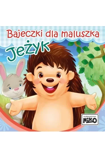 Bajeczki dla maluszka. Jeżyk