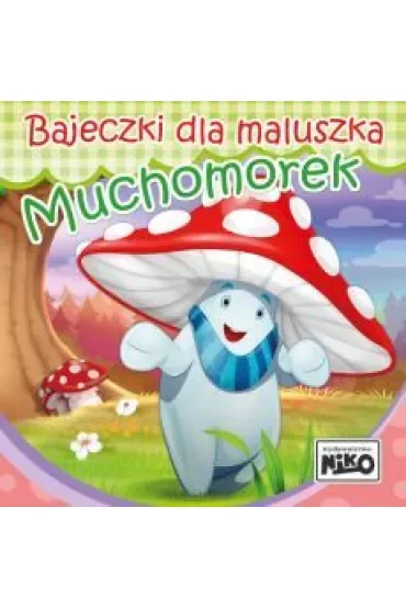 Bajeczki dla maluszka. Muchomorek