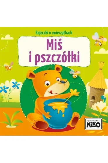 Bajeczki o zwierzątkach. Miś i pszczółki