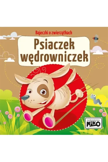 Bajeczki o zwierzątkach. Psiaczek wędrowniczek