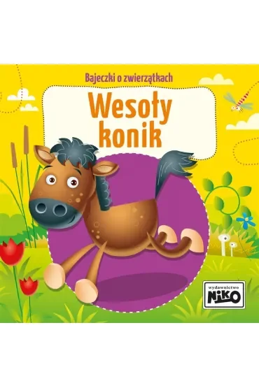 Wesoły konik. Bajeczki o zwierzątkach